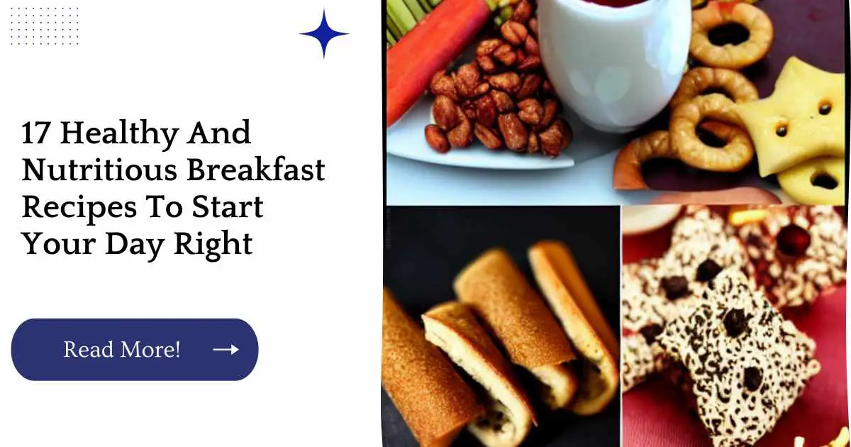 17 Healthy And Nutritious Breakfast Recipes To Start Your Day Right