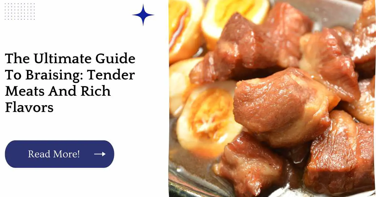 The Ultimate Guide To Braising: Tender Meats And Rich Flavors