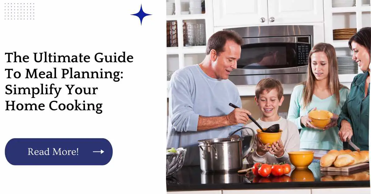 The Ultimate Guide To Meal Planning: Simplify Your Home Cooking